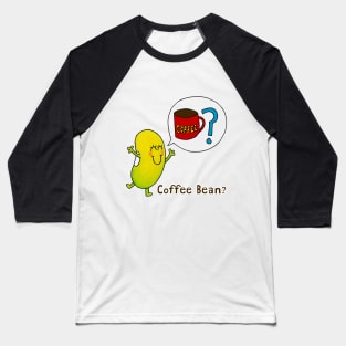 Just Bean Happy - Coffee? Baseball T-Shirt